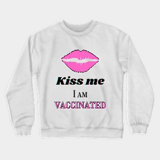 Kiss me, I am vaccinated in black and light pink Crewneck Sweatshirt